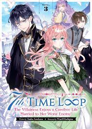 7th Time Loop The Villainess Enjoys a Carefree Life Married to Her Worst  Enemy! (Light Novel) Vol. 3 by Touko Amekawa - Penguin Books New Zealand