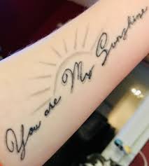 1465 x 1064 jpeg 131 кб. You Are My Sunshine Forearm Tattoo For My Daughter Cloud 9 Tattoo Body Piercing In Elk River Mn Forearm Tattoo Quotes Tattoos Inspirational Tattoos