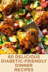 Health is wealth and these diabetes recipes are just what you need. 65 Diabetic Dinners Ready In 30 Minutes Or Less Diabetic Friendly Dinner Recipes Diabetic Diet Food List Easy Diabetic Meals