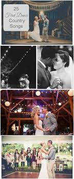25 First Dance Wedding Country Songs Rustic Wedding Chic First Dance Country Songs Country Wedding Songs Wedding Songs