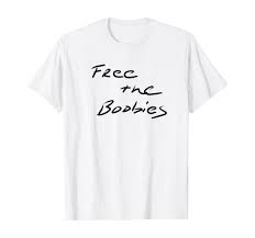Amazon.com: Free The Boobies T Shirt TShirt T-Shirt No Bra Tee Shirt :  Clothing, Shoes & Jewelry