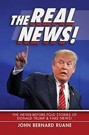 Read real news which mass media is not showing you. The Real News The Never Before Told Stories Of Donald Trump Fake News English Edition Ebook Ruane John Bernard Amazon De Kindle Shop