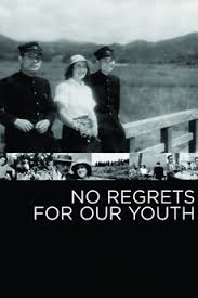 After rejecting his many marriage proposals, she finally decided to say yes. No Regrets For Our Youth 1946 Directed By Akira Kurosawa Reviews Film Cast Letterboxd