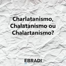 See authoritative translations of charlatanismo in english with example sentences and audio pronunciations. Charlatanismo Chalatanismo Ou Chalartanismo Ebradi
