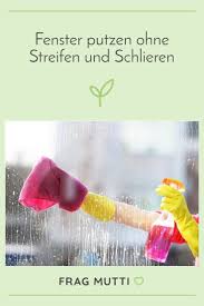 Fenster Putzen Ohne Streifen Und Schlieren Frag Mutti Fenster Putzen Fenster Streifenfrei Putzen Fenster Putzen Tipps