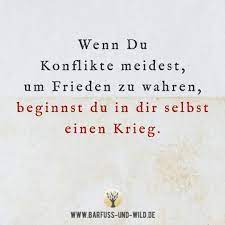 Wenn Du Konflikte Meidest Um Frieden Zu Wahren Beginnst Du In Dir Selbst Einen Kr Spruche Zitate Leben Inspirierende Spruche Inspirierende Zitate Und Spruche