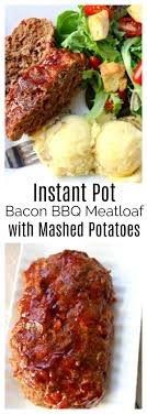 Instant Pot Bacon Barbecue Meatloaf With Mashed Potatoes 365 Days Of Slow Cooking And Pressure Cooking Recipe Instant Pot Recipes Instant Pot Recipes Chicken Recipes