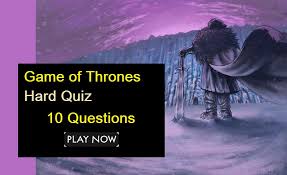 You know, just pivot your way through this one. Game Of Thrones Hardest Trivia Quiz Quiz For Fans