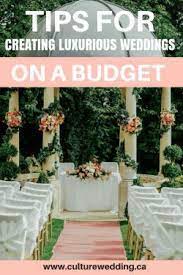 Planning A Wedding On Budget Tips For Creating Luxurious Wedding Decor On A Budget Wedding Decorations On A Budget Wedding Planning On A Budget Budget Wedding