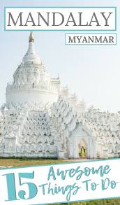 15 Awesome Things To Do In Mandalay Myanmar Travel Asia Travel Travel