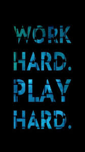 Work Hard Play Hard Wallpapers Inspirational Quotes Wallpapers Inspirational Quotes Quotes Wallpaper For Mobile