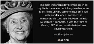Helen Keller quote: The most important day I remember in all my life...