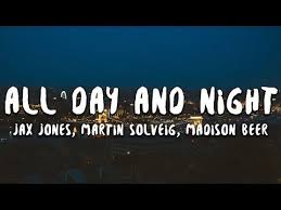 Jax Jones Martin Solveig Madison Beer All Day Night Jax Jones Madison Beer Martin Solveig All Day And Night Lyrics Youtube Nights Lyrics Lyrics Madison Beer