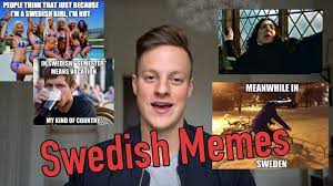 Here are the swedish memes: Reacting To Swedish Memes Youtube