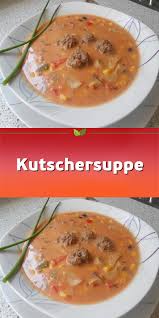 Kutschersuppe Rezepte Suppenrezepte Essensrezepte