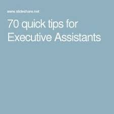 70 Quick Tips For Executive Assistants Executive Assistant Administrative Assistant Organization Job Info