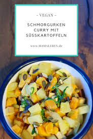 Ein Schnelles Schmorgurken Curry Mit Susskartoffeln Vegan Mamaleben Schmorgurken Schmorgurke Vegetarisch Schmoren