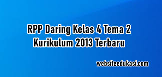 Maybe you would like to learn more about one of these? Rpp Daring Kelas 4 Tema 2 Revisi Tahun 2021 2022