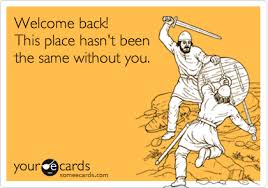Discover and share welcome back funny quotes. Welcome Back Funny Quotes For Work Quotesgram