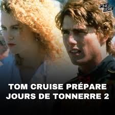 Après Top Gun Maverick, Tom Cruise prépare la suite d'un autre de ses films  cultes signés Tony Scott : Jours de Tonnerre