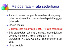 A metode rata rata sederhana b metode rata rata tertimbang berikut ini contoh soal untuk menambah pemahaman anda tentang metode penilaian persediaan pada sistem periodik. Statistik 1 Pertemuan 14 Deret Berkala Dan Peramalan Analisis Musiman Dosen Pengampu Mk Evellin Lusiana S Si M Si Ppt Download