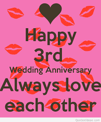 Three Year Anniversary Quotes Happy 3 Year Wedding Anniversary Happy 3d Marriage Anniv Anniversary Quotes Wedding Anniversary Quotes Happy Anniversary Quotes