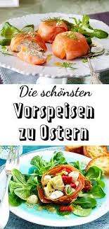 Unsere Ideen Fur Vorspeisen Zu Ostern Sind Schnell Gemacht Und Beeindrucken Deine Lieben Garantiert Fruhling Vorspeisen Rezepte Ostern Essen Vorspeise