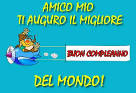 Amico Mio Ti Auguro Il Migliore Compleanno Del Mondo Buon Compleanno Buon Compleanno Migliore Amico Buon Compleanno Auguri Di Compleanno