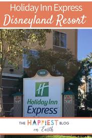 Holiday Inn Express And Suites The Happiest Blog On Earth In 2020 Disneyland Planning Hotels Near Disneyland Disneyland Tips