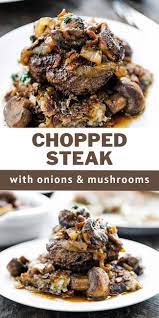 Chopped Steak Recipe With Onions And Mushrooms Recipe Chopped Steak Recipes Sirloin Recipes Best Beef Recipes