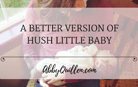 A Better Version Of Hush Little Baby