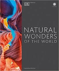 Amazon Com Natural Wonders Of The World 9781465464170 Dk Chris Packham Books Wonders Of The World Natural Wonders Ebook