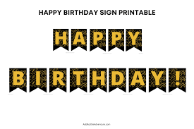 They are funny, silly, apt and truly artistic. Happy Birthday Sign Printable Add A Little Adventure