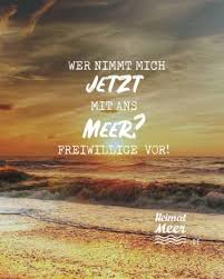Liebevolle worte, poetische sprüche für gratulationen zum geburtstag sowie kurze mit vielem muss man sich durchs leben mühen, doch blume sein, ist wahre liebe. Heimatmeer Lustige Spruche Norddeutsche Weisheiten