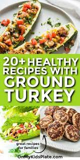20 Healthy Ground Turkey Recipes For Family Dinners Ground Turkey Recipes Healthy Ground Turkey Recipes Ground Turkey Dinners