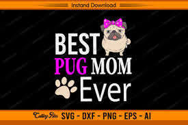 Download Best Pug Mom Ever Design Graphic By Sketchbundle Creative Fabrica