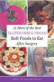 The Best Gluten Free And Vegan Soft Foods To Eat After Dental Surgery Part 2 Soft Foods To Eat Soft Foods Diet Soft Foods