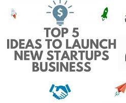 Top 5 Ideas To Launch New Startups Business 2021 Start Up Business Business Ideas India Unique Business Ideas