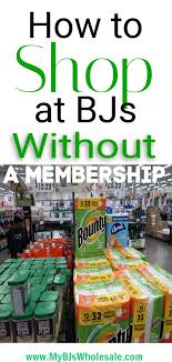 How To Shop At Bjs Without A Membership Bjs Wholesale Bjs Wholesale Membership Card Smart Shopping
