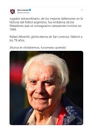 Dolor en el fútbol argentino: murió Rafael Albrecht, gloria de San Lorenzo  y de la selección argentina