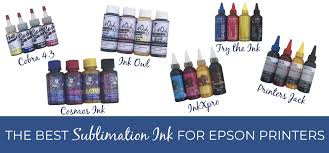 The Best Sublimation Ink For Epson Printers A Comparison