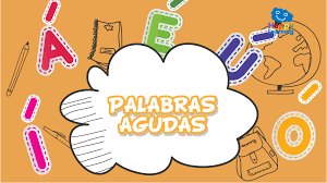Resultado de imagen de imagenes de palabras agudas