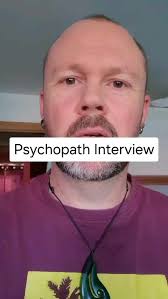 Interview with a certified psychopath