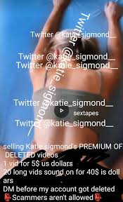 Karl on X: selling Katie sigmonds PREMIUM OF DELETED videos 1 vid for 5$  us dollars 20 long vids sound on for 40$ is dollars DM before my account  got deleted Twitter @