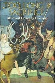 Too Long A Sacrifice By Mildred Downey Broxon