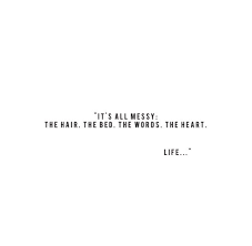 Oh But What A Beautiful Mess It Is Inspirational Words Quotes Deep New Quotes