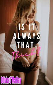 Is It Always That Thick?: A Naughty Futa-on-Female Short Story by Olivia  O'Malley | Goodreads