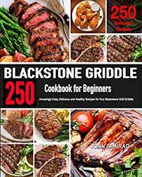 A griddle can get extremely hot, but you can also use zone cooking and water dishes to create cooking zones. Amazon Com Blackstone Griddle Cookbook For Beginners 250 Amazingly Easy Delicious And Healthy Recipes For Your Blackstone Grill Griddle Backyard Griddle Cookbook Ebook Conrad John Kindle Store