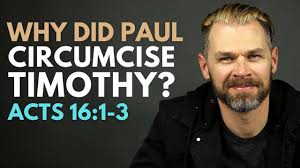 Why did Paul circumcise Timothy?