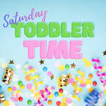 Saturday Toddler Time